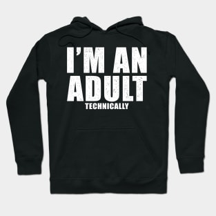 I'm An Adult Technically Gift Hoodie